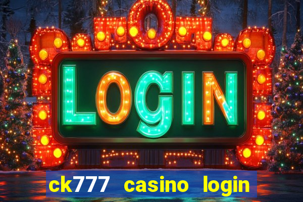 ck777 casino login register mobile